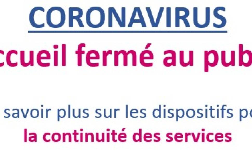 CORONAVIRUS - Accueil fermé au public